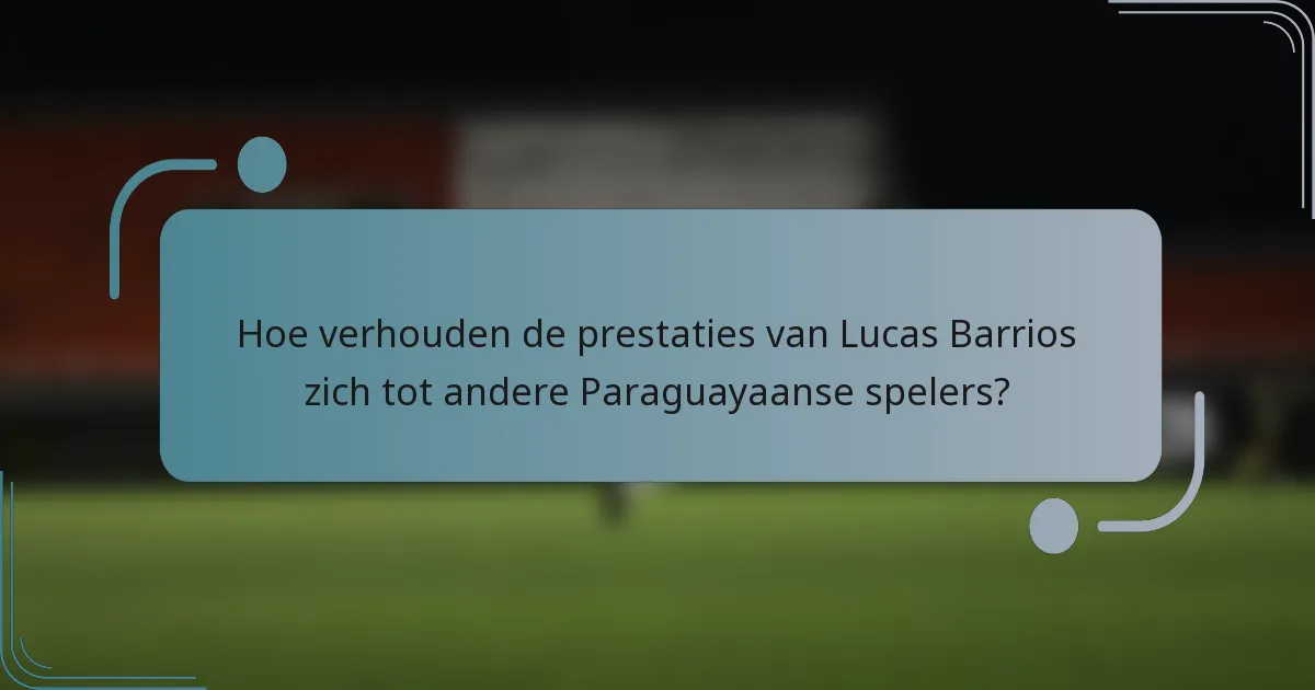 Hoe verhouden de prestaties van Lucas Barrios zich tot andere Paraguayaanse spelers?