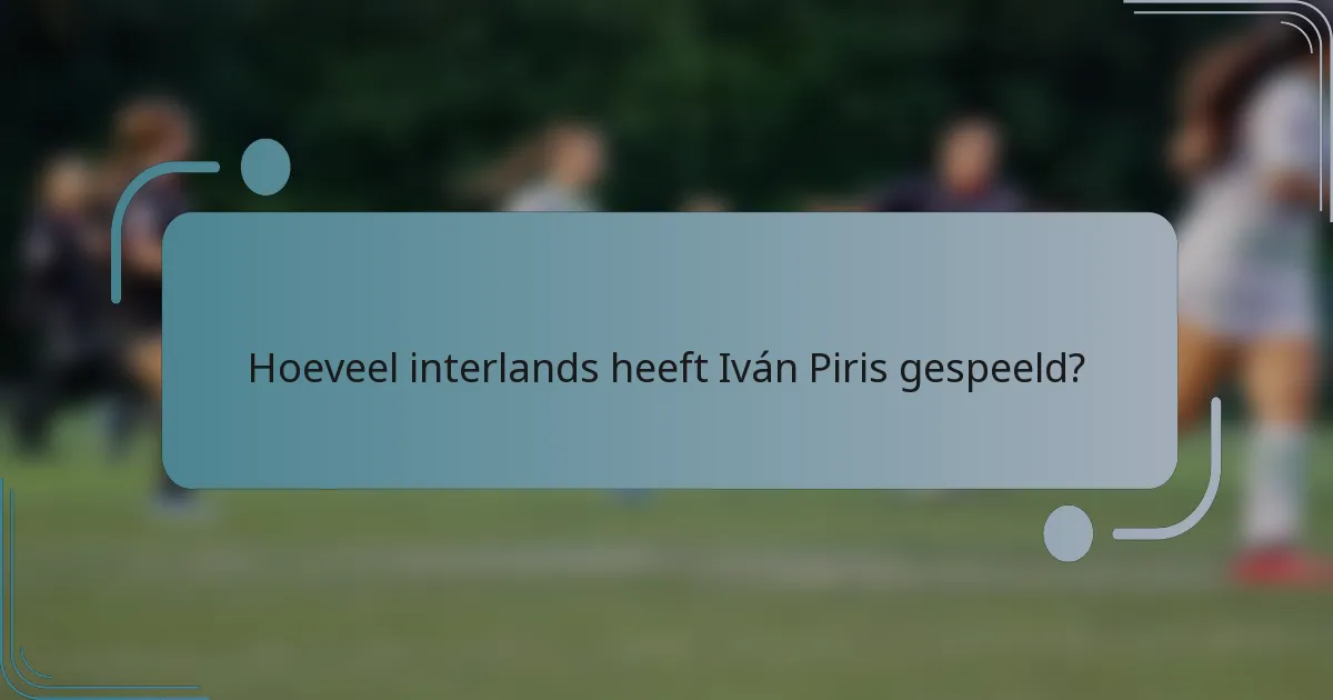 Hoeveel interlands heeft Iván Piris gespeeld?