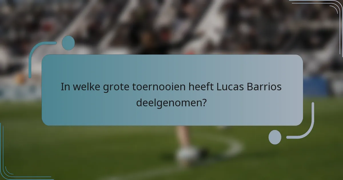 In welke grote toernooien heeft Lucas Barrios deelgenomen?