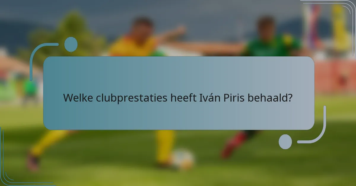Welke clubprestaties heeft Iván Piris behaald?