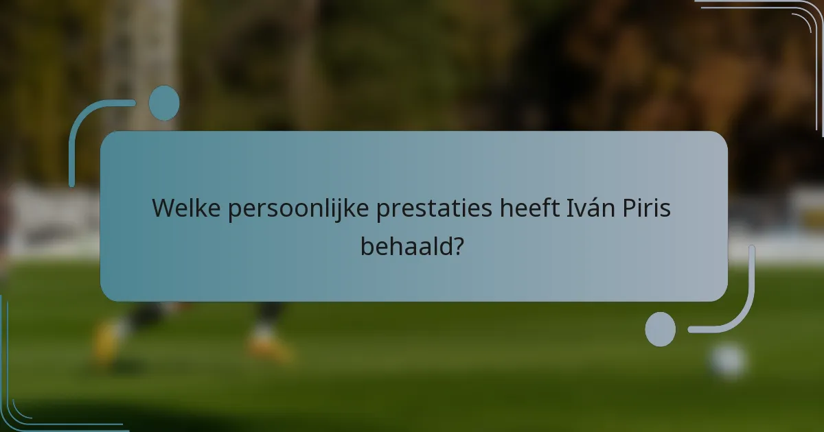 Welke persoonlijke prestaties heeft Iván Piris behaald?